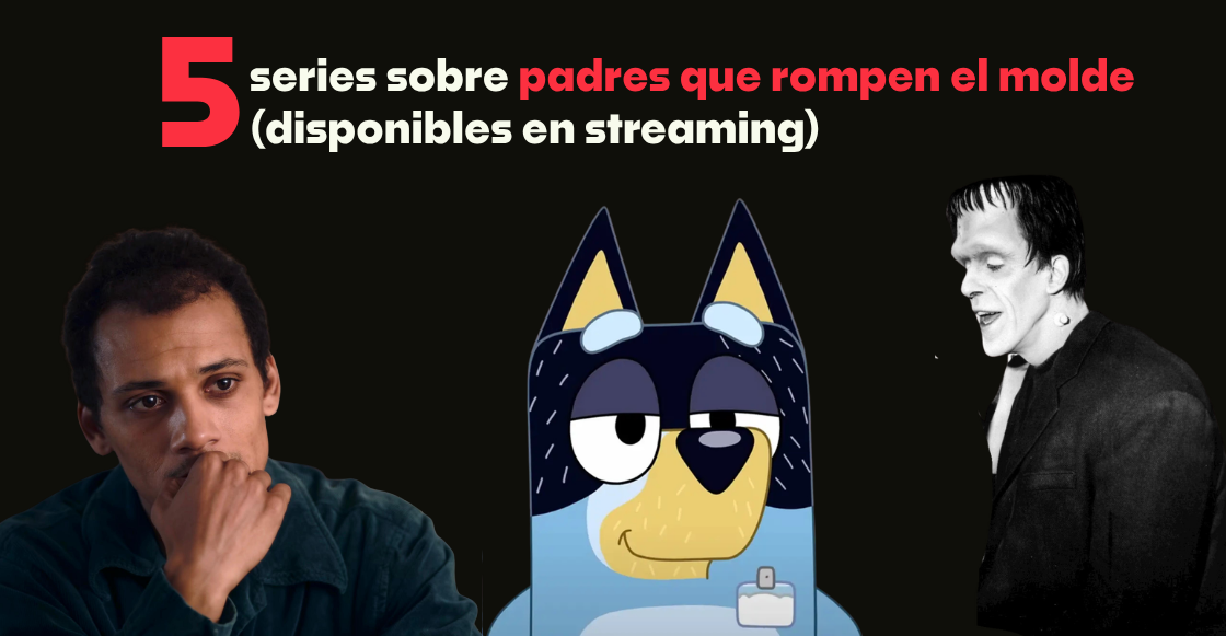 5 series sobre papás que rompen moldes (para ver en streaming)