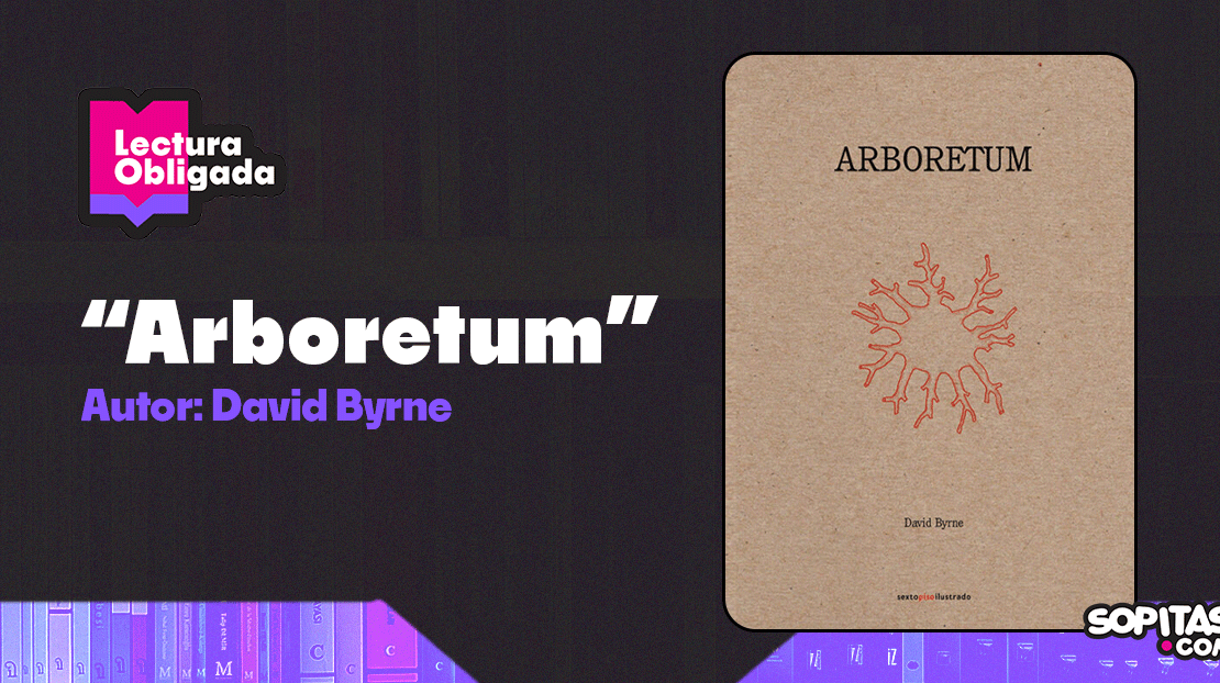 Lectura Obligada: ‘Arboretum’ de David Byrne