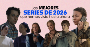 Las mejores series de 2026 que hemos visto hasta ahora