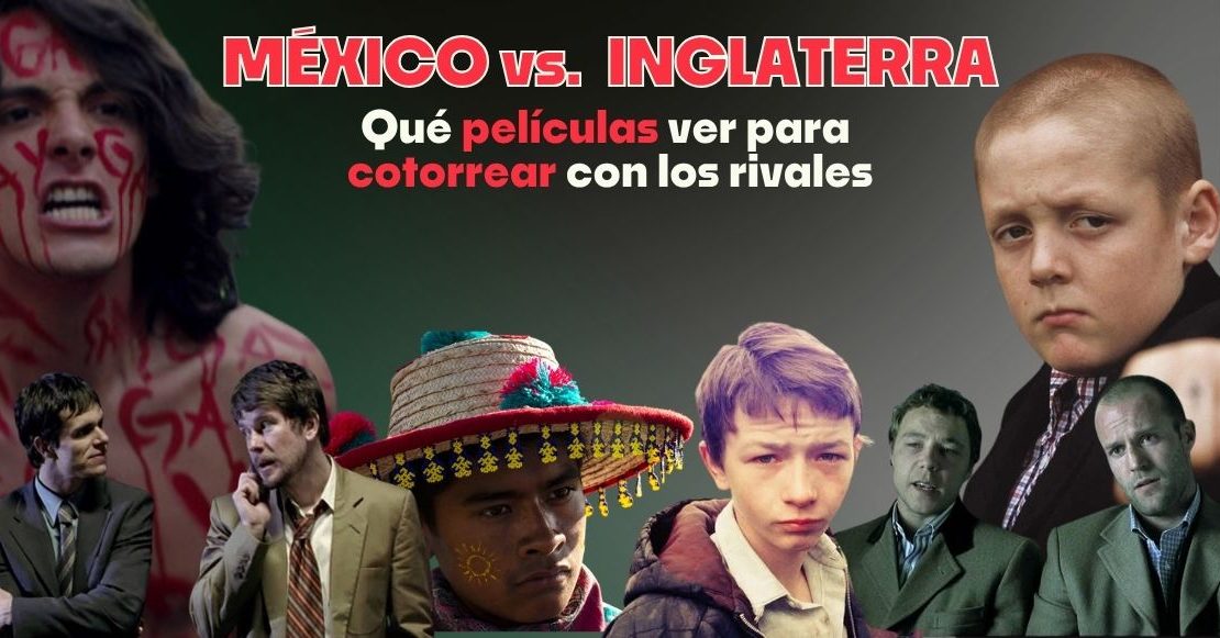 México vs. Inglaterra: películas para conocer mejor a los rivales