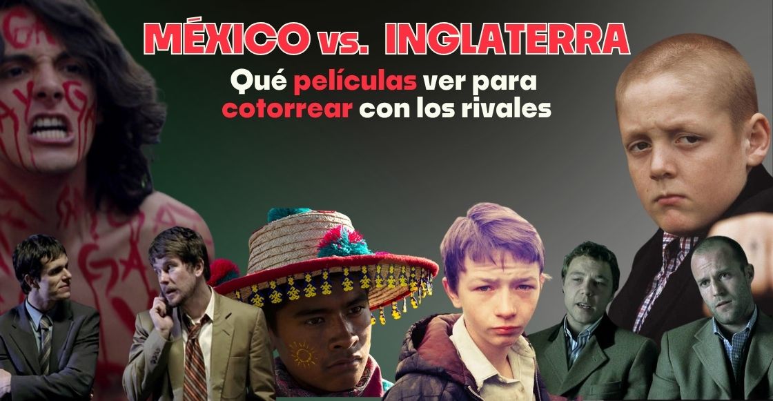 México vs. Inglaterra: películas para conocer mejor a los rivales