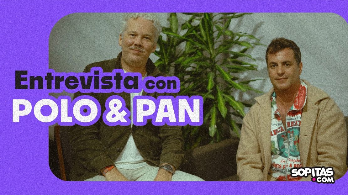 Entrevista con Polo & Pan: “Siempre estamos hablando de nuevas ideas”