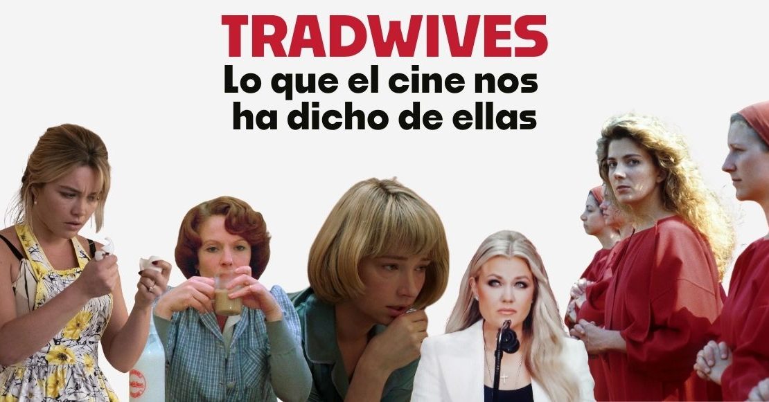 Las guerras culturales: Lo que el cine nos ha dicho sobre las tradwives