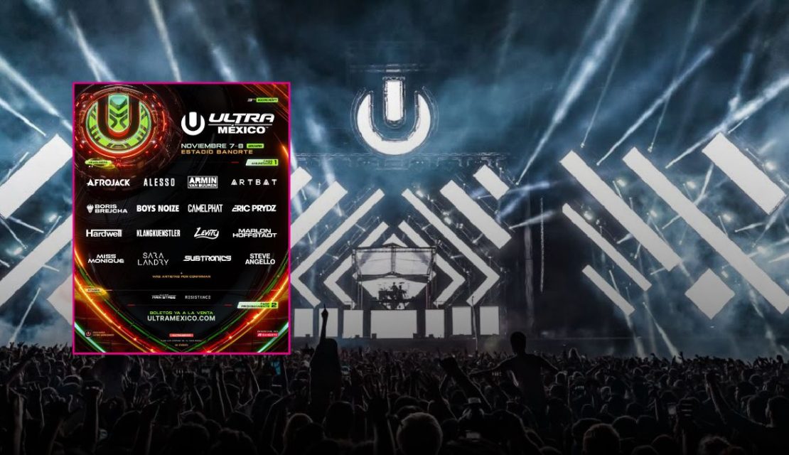Ultra México 2026: Checa el lineup completo, boletos, venue y todo el dato del festival