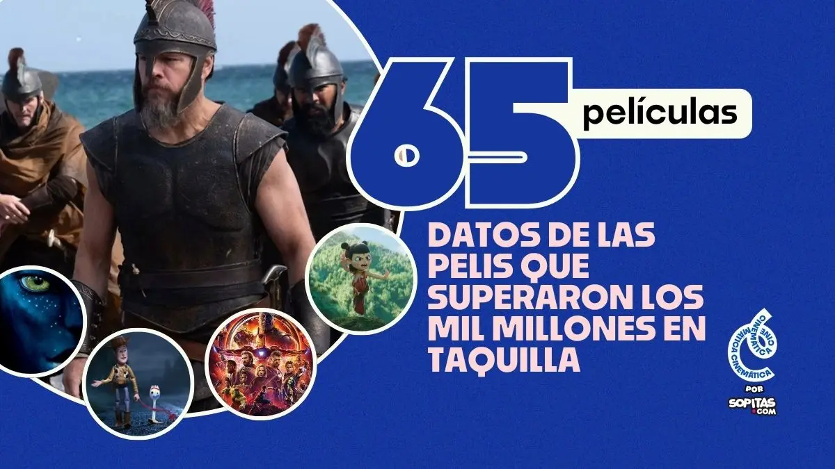 Datos interesantes de las únicas 65 películas con más de mil millones en taquilla