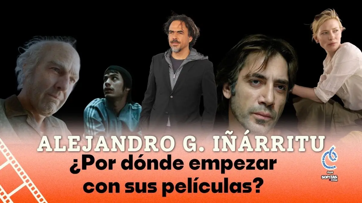¿Por dónde empezar con las películas de Alejandro González Iñárritu?
