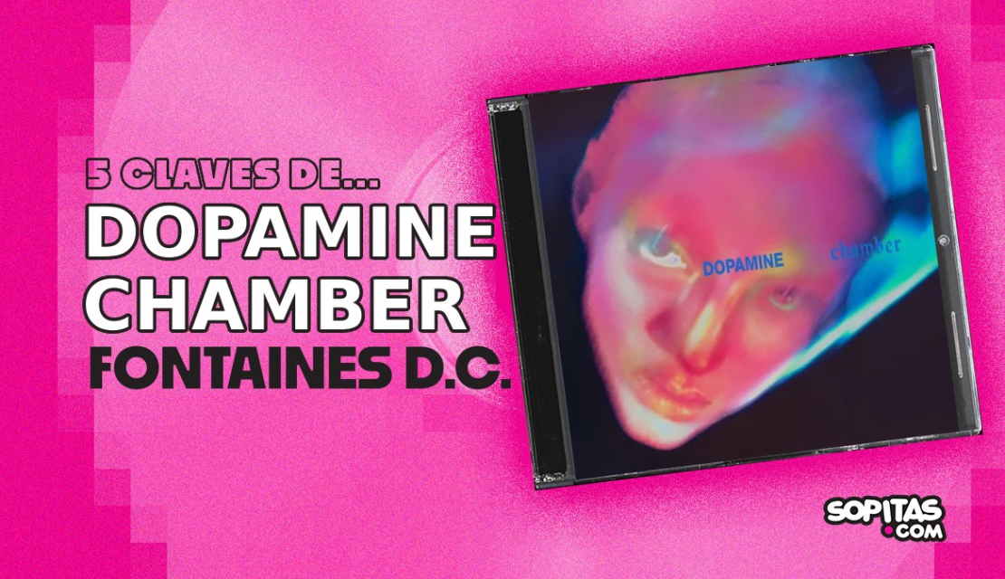 5 claves sobre ‘Dopamine Chamber’, el nuevo disco de Fontaines D.C.