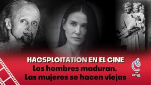 Películas de hagsploitation: Los hombres maduran... las mujeres se hacen viejas 