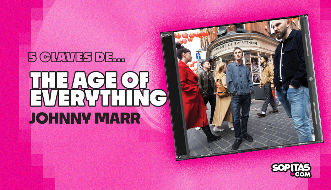 5 claves para entrarle a ‘The Age of Everything’, el nuevo disco de Johnny Marr